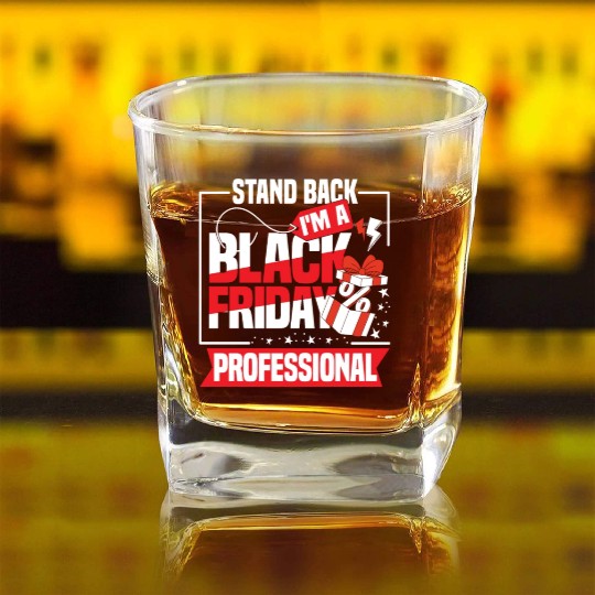 Stand Back I'm A Black Friday Professional Square Whiskey Glasses