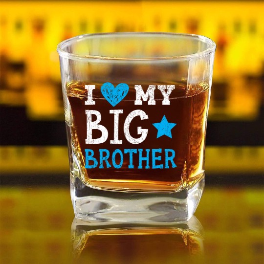 I Love My Big Brother Best Bro Ever Brotherhood Square Whiskey Glasses