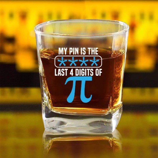 My Pin Is The Last 4 Digits Of Pi Day Math Lover Square Whiskey Glasses