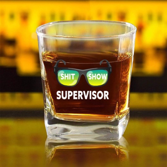 Shit Show Supervisor Funny Mom Boss Manager Square Whiskey Glasses
