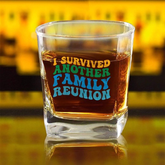 I survived Another Family Reunion Family Gathering Square Whiskey Glasses