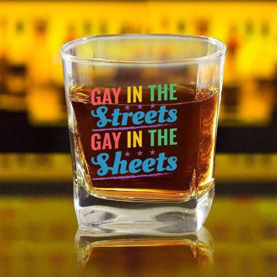 Gay In the Streets Gay In The Sheets Pride Month R Square Whiskey Glasses