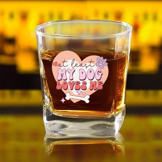 Funny At least My Dog Loves Me Anti Valentine Square Whiskey Glasses