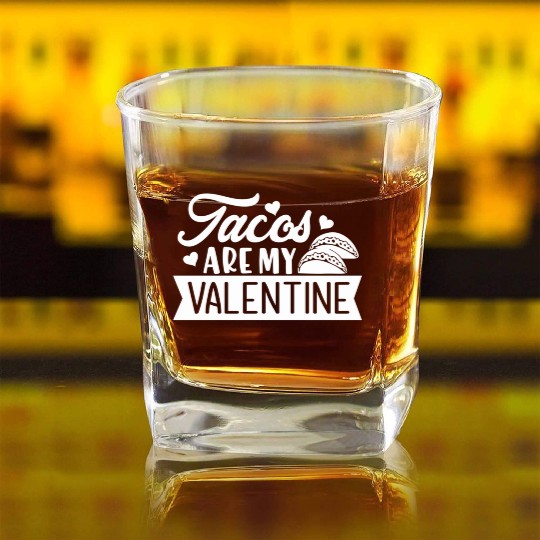 Galentines Day Tacos Are My Valentine Valentines D Square Whiskey Glasses