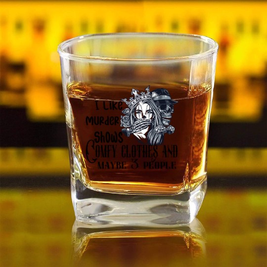 i like murder shows comfy clothes and maybe 3 peop Square Whiskey Glasses