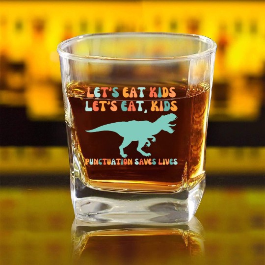 Let's Eat Kids Punctuation Saves Lives Square Whiskey Glasses