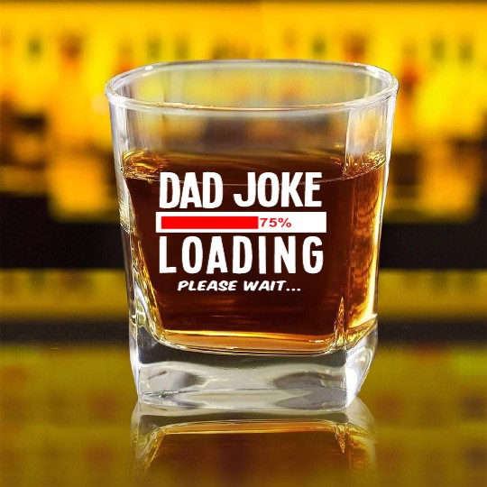 Dad Joke Loading Please Wait Square Whiskey Glasses