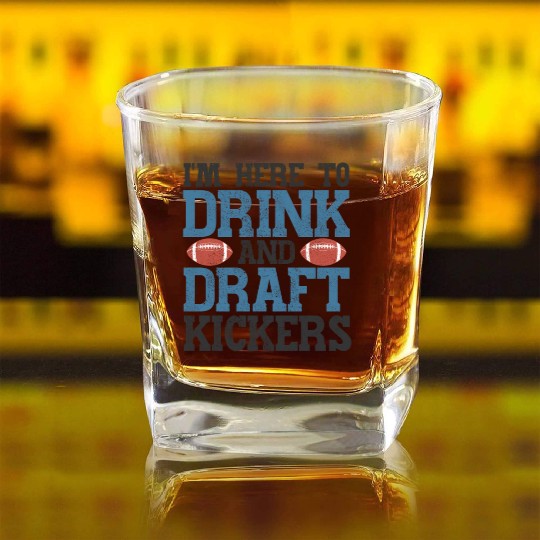 Fantasy Football Here to Drink and Draft Kickers Square Whiskey Glasses