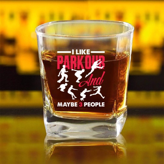 I Like Parkour And Maybe 3 People Funny Parkour Square Whiskey Glasses
