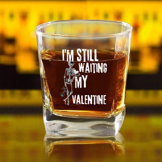 I'm still waiting my valentine,anti valentine love Square Whiskey Glasses