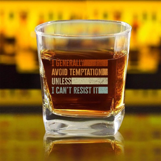 I Generally Avoid Temptation Unless I Can't Resist Square Whiskey Glasses