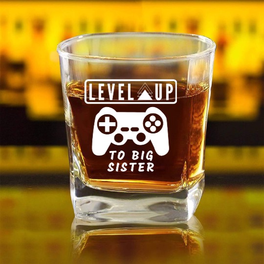 Level Up to big sister Square Whiskey Glasses