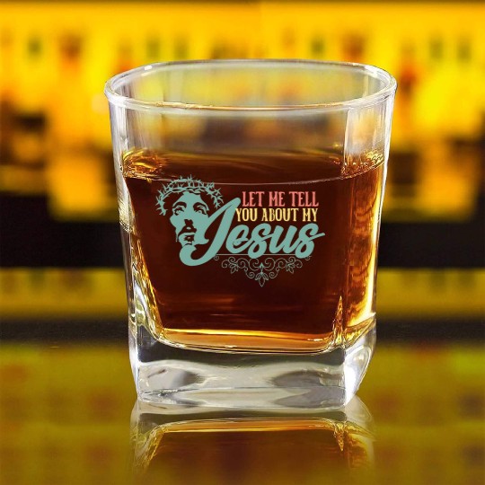 Let Me Tell You About My Jesus Christian Believer Square Whiskey Glasses