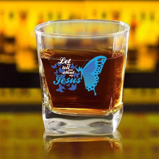 Let Me Tell You About My Jesus Christian Believer Square Whiskey Glasses