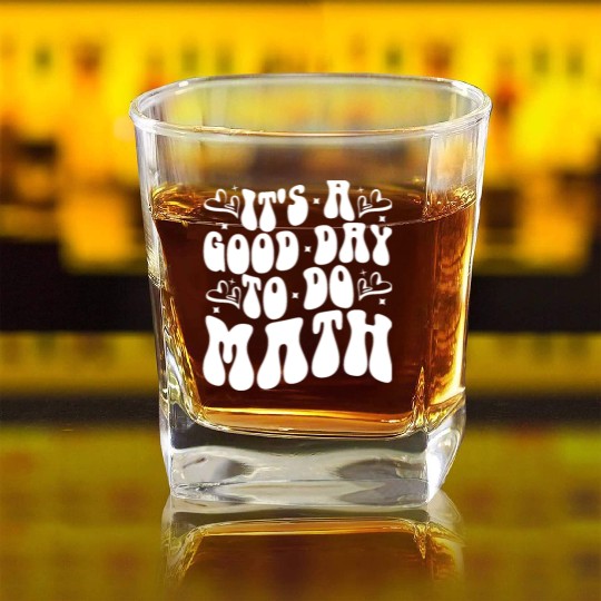 Back To School It's A Good Day To Do Math Teachers Square Whiskey Glasses