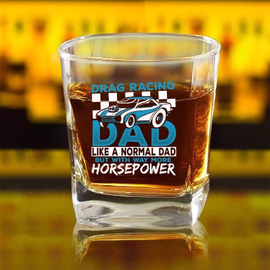 Drag Racing Dad With Way More Horsepower Drag Square Whiskey Glasses