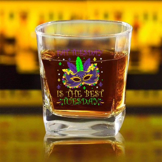 Fat Tuesday Is The Best Tuesday Mardi Gras Party Square Whiskey Glasses