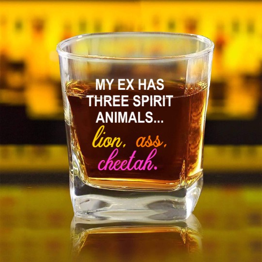 My Ex Has 3 Spirit Animals.. Lion, Ass, Cheetah Square Whiskey Glasses