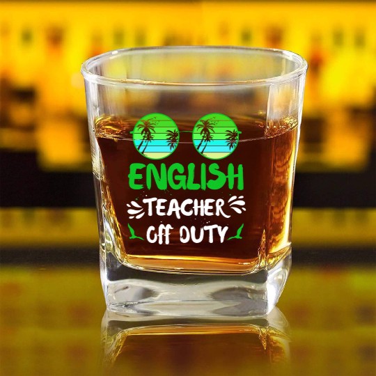 Vacation English teacher off duty English teacher Square Whiskey Glasses