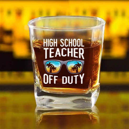 High school teacher off duty vacation teacher Square Whiskey Glasses