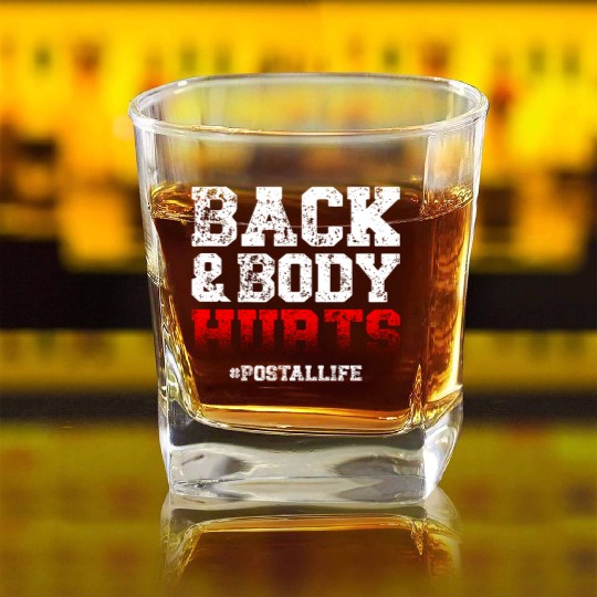 Back And Body Hurts Mailman Mail Postal Worker Square Whiskey Glasses