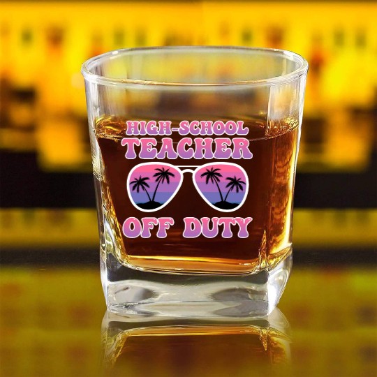 High school teacher off duty vacation teacher Square Whiskey Glasses