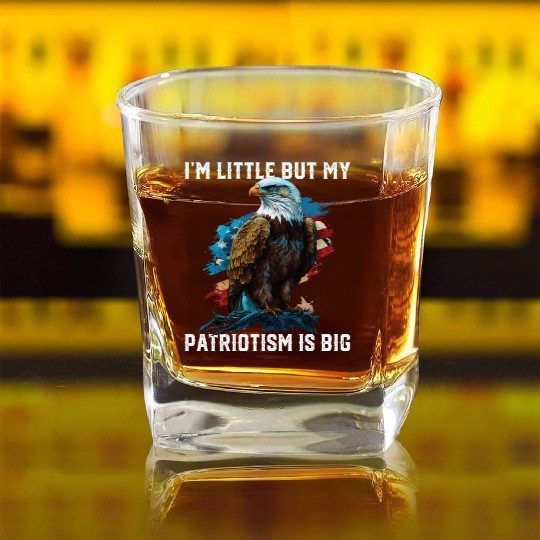 I'm Little But My Patriotism Is Big Patriotic 4th Square Whiskey Glasses
