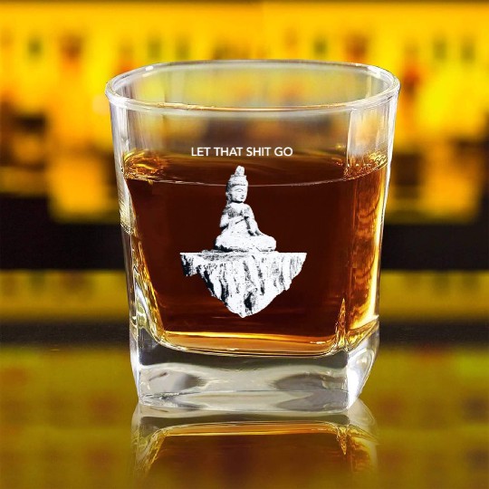 Buddha Meditation Let shit go I Funny Sarcastic Square Whiskey Glasses