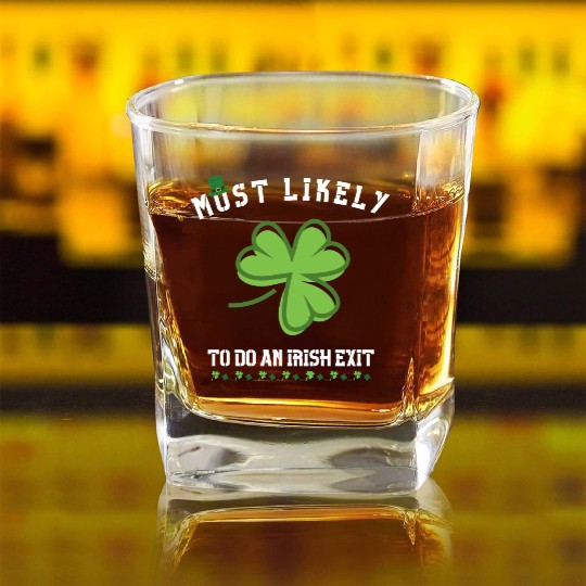 most likely to do an irish exit Square Whiskey Glasses