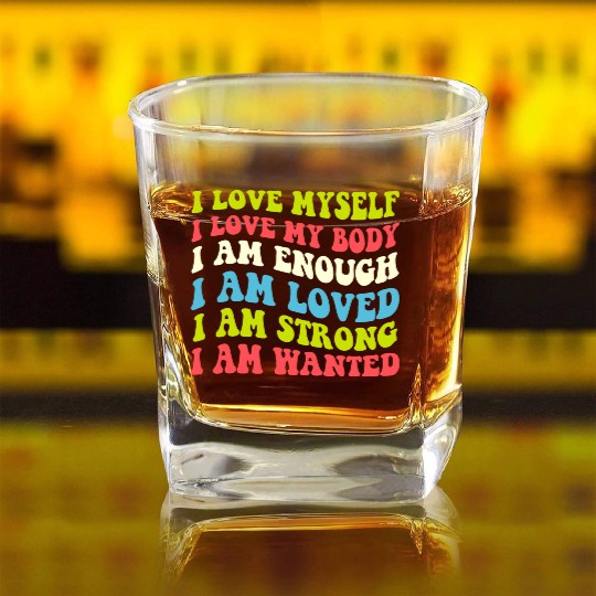I Love Myself I Love My Body I Am Enough I Am Love Square Whiskey Glasses