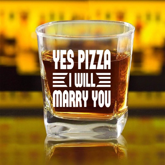 Yes Pizza I Will Marry You Square Whiskey Glasses
