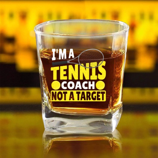 I'm A Tennis Coach Not A Target Tennis Player Square Whiskey Glasses