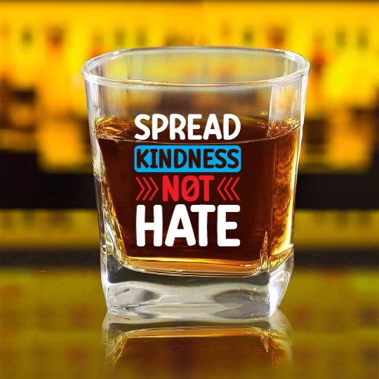 Spread Kindness Not Hate Square Whiskey Glasses