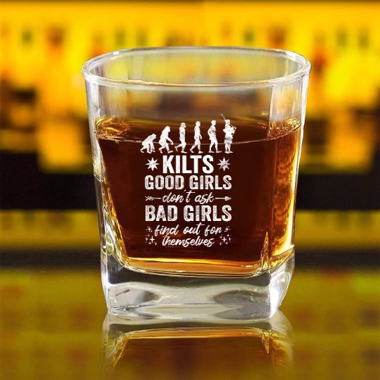 Kilts Good Girls Don't Ask Bad Girls Find Out For Square Whiskey Glasses