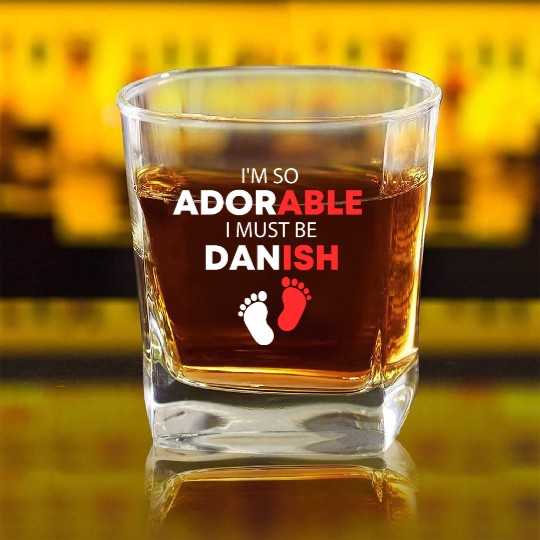 I'm so adorable. I must be Danish Funny Danish Square Whiskey Glasses