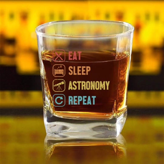 Eat Sleep Astronomy Repeat Cosmologist Astronomer Square Whiskey Glasses