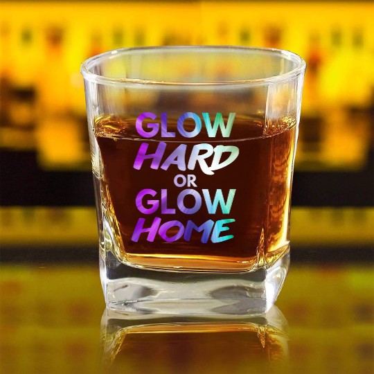 Glow Hard Or Glow Home | Neon colors Square Whiskey Glasses
