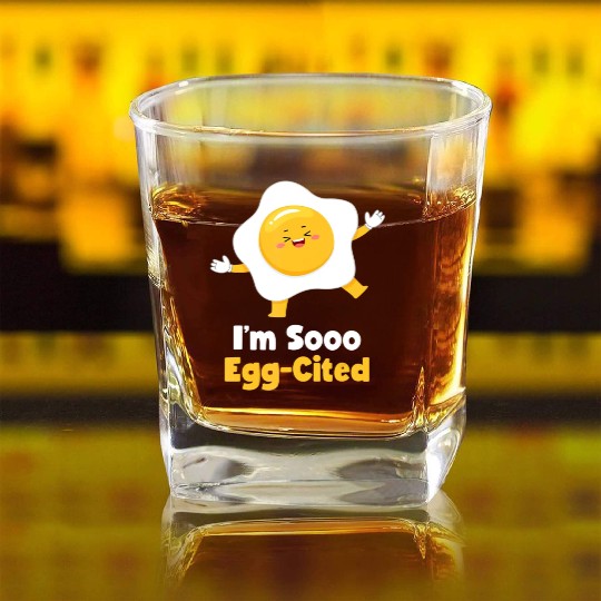 I m Sooo Egg Cited Breakfast Fried Egg Easter Sun Square Whiskey Glasses