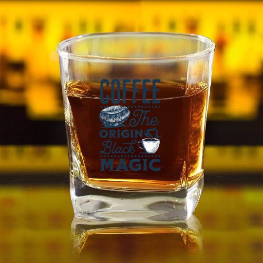 Coffee is the original Black Magic Square Whiskey Glasses
