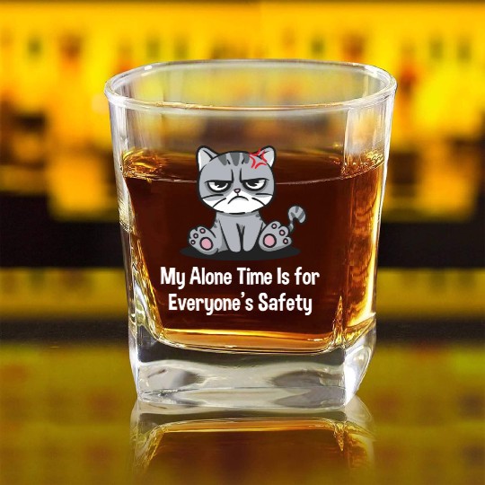 My Alone Time Is for Everyones Safety Sarcastic Fu Square Whiskey Glasses