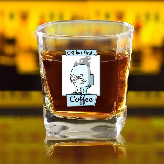 Ok But First Coffee Funny Coffee Lover Humor Square Whiskey Glasses