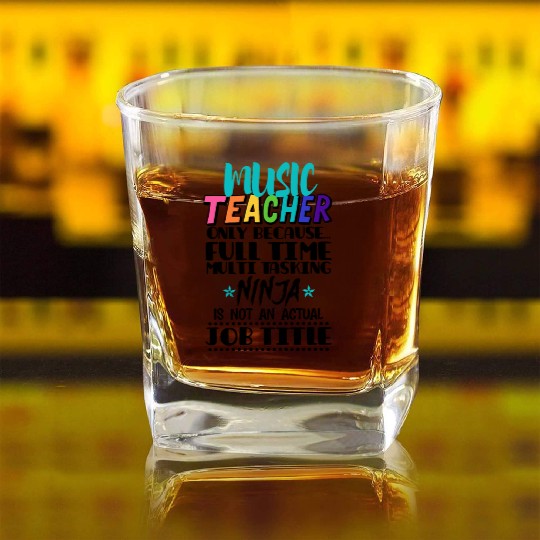 Music Teacher Only Because Full Time Multi Tasking Square Whiskey Glasses