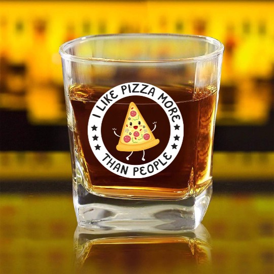 I Like Pizza More Than People Square Whiskey Glasses