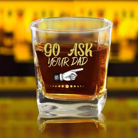 go ask your dad Square Whiskey Glasses