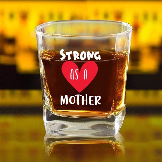 Strong as a mother Square Whiskey Glasses