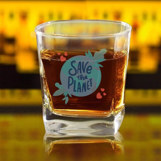 Save The Planet Quote, unique Eath Day Graphic Square Whiskey Glasses