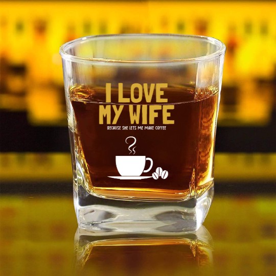 I love my Wife Coffee Latte Art Barista Queen Square Whiskey Glasses