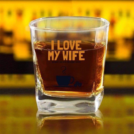 I love my Wife Coffee Latte Art Barista Queen Square Whiskey Glasses
