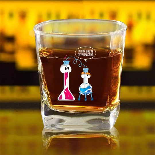 I Think You Are Overreacting Science Puns Chemist Square Whiskey Glasses