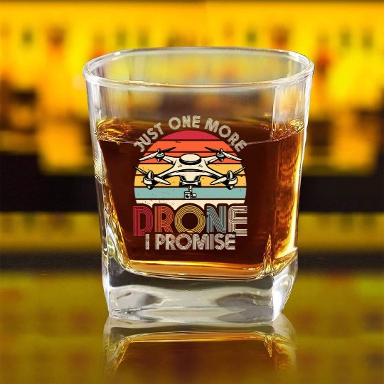 Drone Lover Just One More Drone I Promise Drone Square Whiskey Glasses